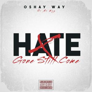 Hate Gone Still Come (Explicit)