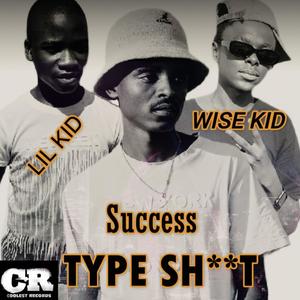 Type sheet (feat. Lil kid, Wise kid & Success) [Explicit]