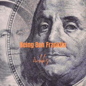 Being Ben Franklin (Explicit)