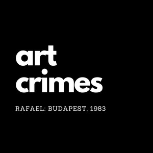 Art Crimes - Rafael: Budapest, 1983 (Original Motion Picture Soundtrack)