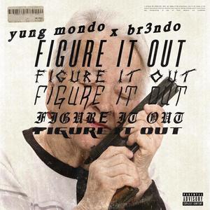 Figure It Out (feat. Br3ndo) [Explicit]