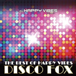 DJ Happy Vibes Pres. Best of Happy Vibes Disco Fox