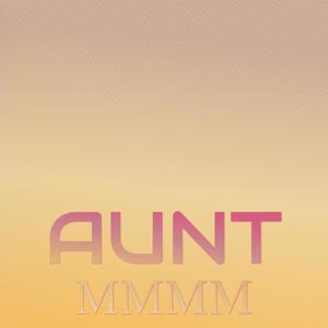 Aunt Mmmm