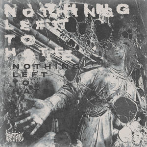 Nothing Left to Hate (Explicit)