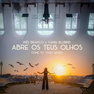 Abre Os Teus Olhos (Come to Your Senses) (feat. Inês Branco & Vânia Blubird)