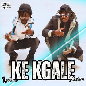 Ke Kgale (Explicit)