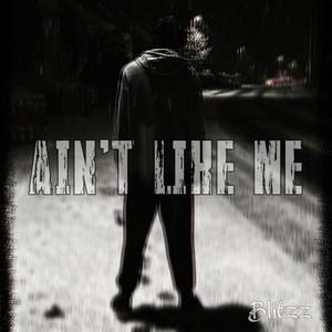 AIN'T LIKE ME