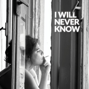 I Will Never Know (Single Version)