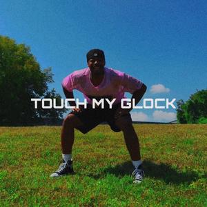 Touch My Glock (Explicit)