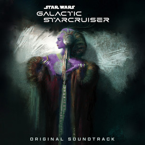 Star Wars: Galactic Starcruiser (Original Soundtrack)