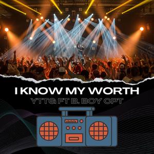 I know my worth (feat. YTTG) [Explicit]