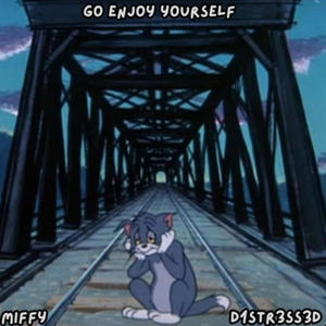 Go Enjoy Yourself (feat. Miffy) (Explicit)