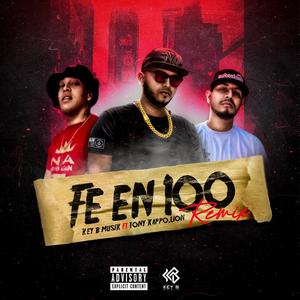 Fe En 100 (feat. Tony Kappo & El Lion) [Remix] [Explicit]