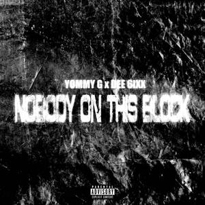 NOBODY ON THIS BLOCK (feat. Yommy G)