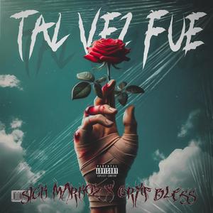 TAL VEZ FUÉ (feat. GRXF BLESS) (Explicit)