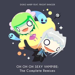 Oh Oh Oh Sexy Vampire(feat. Fright Ranger) (Sixtroke Remix)