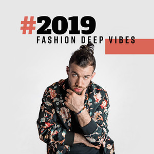 #2019 Fashion Deep Vibes