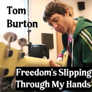 Freedom's Slipping Through My Hands