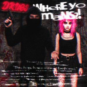 WHERE YO MANS?! (Explicit)