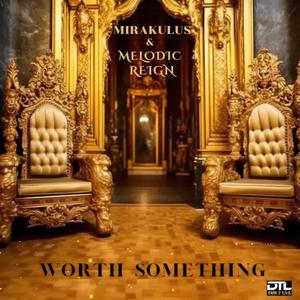 Worth Something (feat. Melodic Reign)