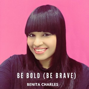 Be Bold (Be Brave)