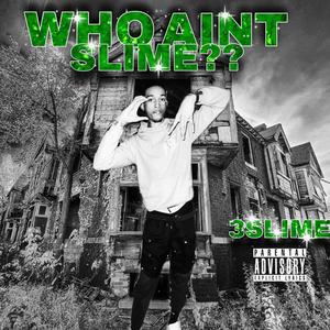 WHO AINT SLIME? (Explicit)