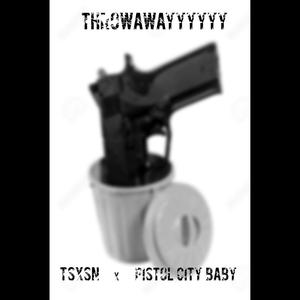 Throwawayyyyyy (feat. Pistol City Baby) [Explicit]