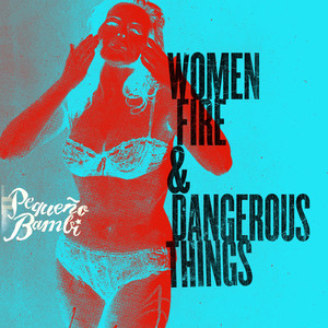 Women, Fire and Dangerous Things