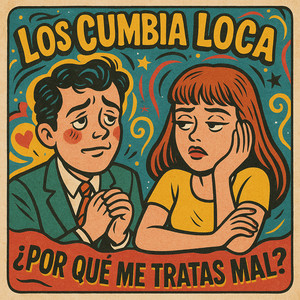 ¿Por Qué Me Tratas Mal?