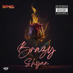 Shyan Brazy (Explicit)