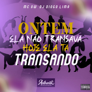 Ontem Ela Nao Transava Hoje Ela Ta Transando (Explicit)