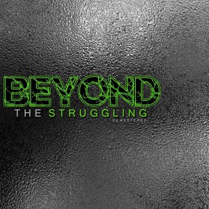 Beyond the Struggling (Remastered)