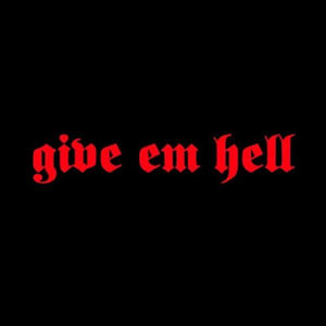 give em hell (Explicit)