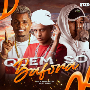 Quem Só Bafora (Explicit)