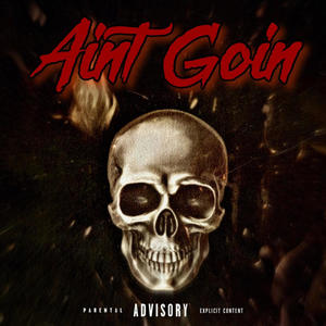 Ain't Goin (feat. Luh Grant) (Explicit)