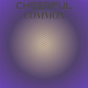 Cheerful Common