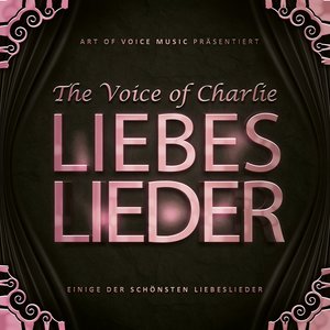 The Voice of Charlie - Liebeslieder