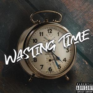 Wasting Time (feat. DJ Culinary) [Explicit]