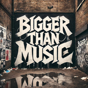Bigger Than Music (Explicit)