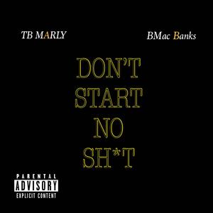 Don't Start No **** (feat. BMac Banks) (Explicit)