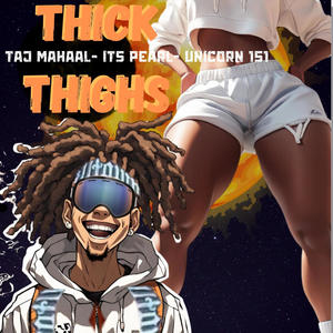 Thick Thighs (feat. DJ 809, It's Pearl & Taj Mahaal) (Explicit)