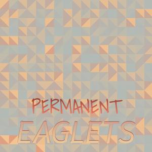 Permanent Eaglets