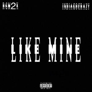 Like Mine (feat. Indiagocrazy) (Explicit)