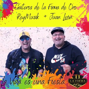 La Vida Es una Fiesta(feat. Reymusik & Juan León)