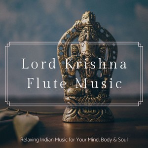 Lord Krishna Flute Music: Relaxing Indian Music for Your Mind, Body & Soul