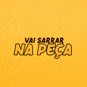 VAI SARRAR NA PEÇA