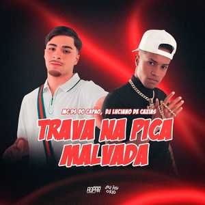 MC DS, TRAVA NA PICA MALVADA, DJ LUCIANO DE CAXIAS (Explicit)