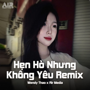 Hẹn Hò Nhưng Không Yêu (Air Remix)