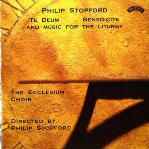 Philip Stopford: Te Deum, Benedicite & Music for the Liturgy