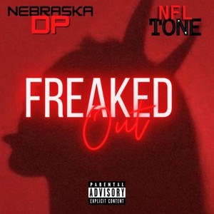 Freaked Out (feat. NFL Tone) [Explicit]